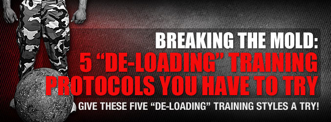Breaking the Mold: Five “De-Loading” Training Protocols You Should Try