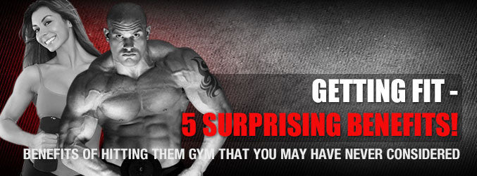 Getting Fit - 5 Surprising Benefits!