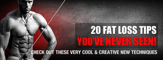 20 Fat Loss Tips You've Never Seen