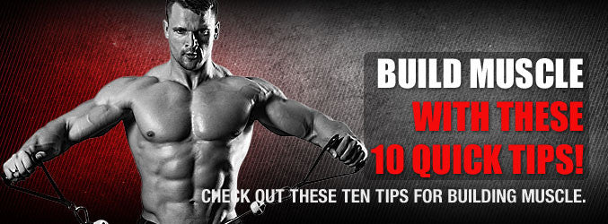 Build Muscle With These 10 Quick Tips!
