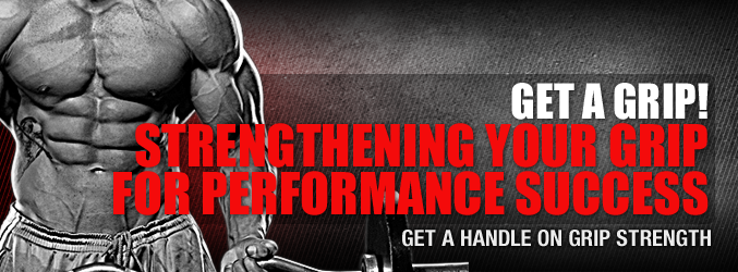 Get A Grip!  Strengthening Your Grip For Performance Success