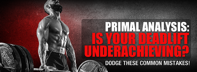 Primal Analysis: Is Your Deadlift Underachieving?