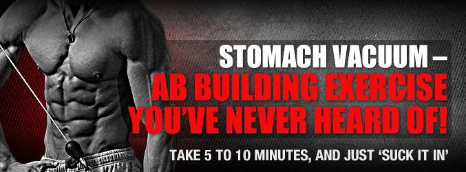 Stomach Vacuum – Ab Building Exercise You’ve Never Heard Of!