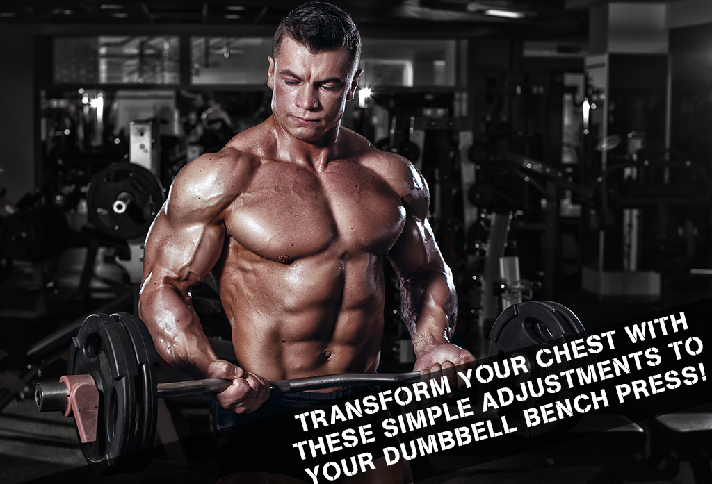 Transform Your Chest With These Simple Adjustments To Your Dumbbell Bench Press!